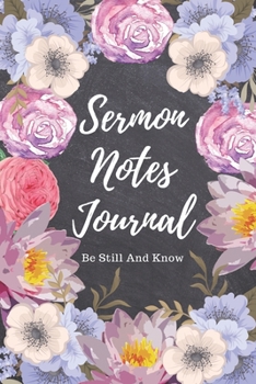 Paperback Sermon Notes Journal: Be Still And Know: Record and Take Notes On All Your Favorite Sermons! Prayer Journal and Bible Study Scripture Blocks Book