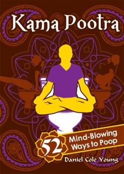 Hardcover Kama Pootra: 52 Mind-Blowing Ways to Poop Book
