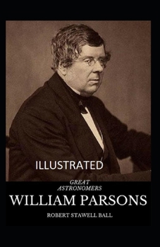 Great Astronomers: William Parsons Illustrated