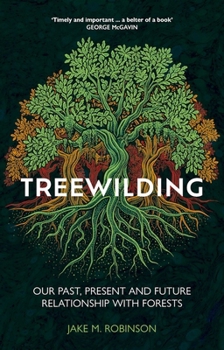 Paperback Treewilding : Our Past, Present and Future Relationship with Forests Book