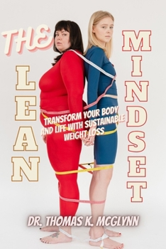 Paperback The Lean Mindset: Transform Your Body and Life with Sustainable Weight Loss Book