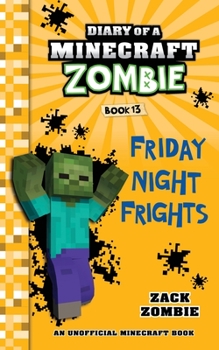 Diary of a Minecraft Zombie, Book 13: Friday Night Frights - Book #13 of the Diary of a Minecraft Zombie