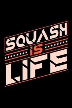 Paperback Squash is Life: Graph Paper 5x5 Notebook for People who love their Sports and Hobbies Book