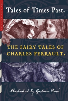 Paperback Tales of Times Past: The Fairy Tales of Charles Perrault (Illustrated by Gustave Doré) Book