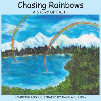 Paperback Chasing Rainbows: A Story of Faith Book