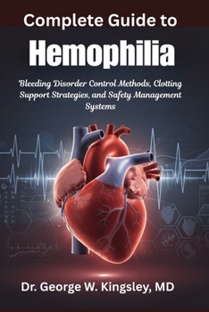 Complete Guide to Hemophilia: Bleeding Disorder Control Methods, Clotting Support Strategies, and Safety Management Systems
