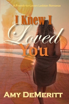 Paperback I Knew I Loved You: A Friends-to-Lovers Lesbian Romance Book