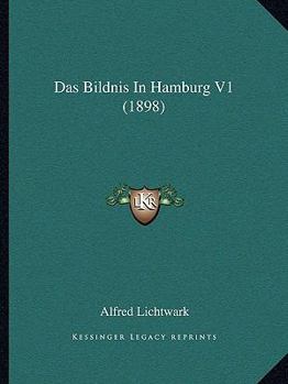 Paperback Das Bildnis In Hamburg V1 (1898) [German] Book