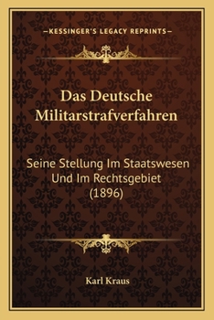 Paperback Das Deutsche Militarstrafverfahren: Seine Stellung Im Staatswesen Und Im Rechtsgebiet (1896) [German] Book