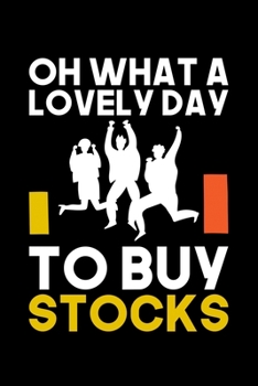 Paperback Oh What A Lovely Day To Buy Stocks: Lined A5 Notebook for Money Book