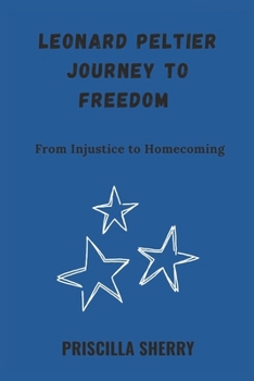Paperback Leonard Peltier Journey to Freedom: From Injustice to Homecoming Book