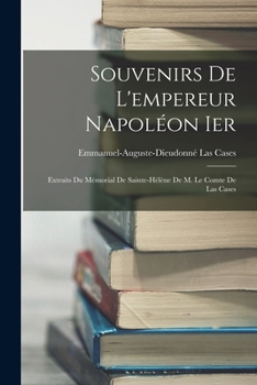 Paperback Souvenirs De L'empereur Napoléon Ier: Extraits Du Mémorial De Sainte-Hélène De M. Le Comte De Las Cases [French] Book