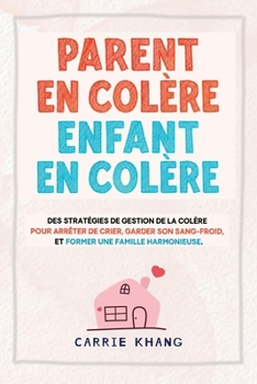 Parent En Colère Enfant En Colère (French Edition)