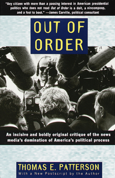 Paperback Out of Order: An Incisive and Boldly Original Critique of the News Media's Domination of America's Political Process Book