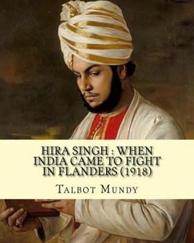 Paperback Hira Singh: when India came to fight in Flanders (1918). By: Talbot Mundy, illustrated By: J. Clement Coll: Joseph Clement Coll (J Book