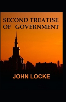 Paperback Second Treatises of Government: An Essay Original(Annotated) Book