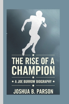 Paperback Joe Burrow Biography: The Rise Of A Champion Book