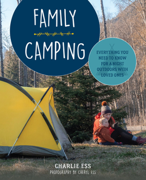 Paperback Family Camping: Everything You Need to Know for a Night Outdoors with Loved Ones Book