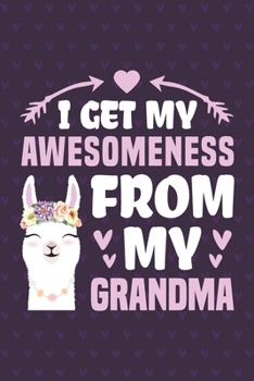 Paperback I Get My Awesomeness From My Grandma: Funny Notebook Journal Gift For Girls for Writing Diary, Perfect Llama Lovers Gift for Women, Cool Blank Lined J Book