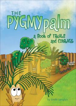 Paperback The Pygmy Palm: A Book of Trials and Courage Book