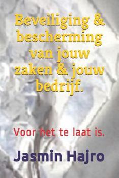 Paperback Beveiliging & bescherming van jouw zaken & jouw bedrijf.: Voor het te laat is. [Dutch] Book