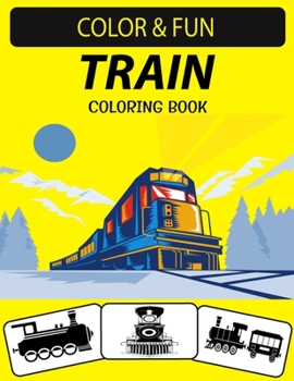 Paperback Train Coloring Book: An Excellent Train Coloring Book for Toddlers, Preschoolers and Kids Ages 4-8 Book