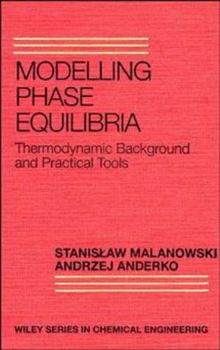 Hardcover Modelling Phase Equilibria: Thermodynamic Background and Practical Tools Book