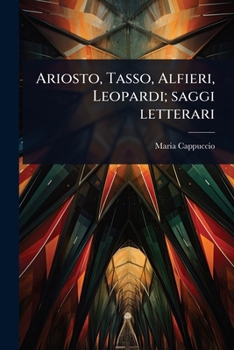 Paperback Ariosto, Tasso, Alfieri, Leopardi; saggi letterari [Italian] Book