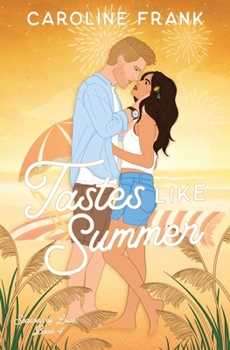 Tastes Like Summer : A Single Parent, Grumpy X Sunshine Romance