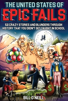 Paperback The United States of Epic Fails: 52 Crazy Stories and Blunders Through History That You Didn't Get Taught in School [Spanish] Book