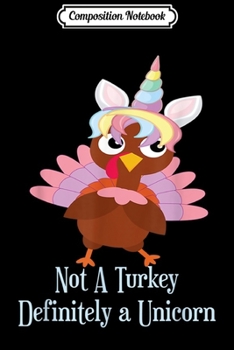 Composition Notebook: Turkey Disguise Unicorn Thanksgiving Novelty  Journal/Notebook Blank Lined Ruled 6x9 100 Pages