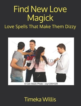 Paperback Find New Love Magick: Love Spells That Make Them Dizzy Book