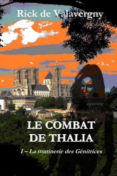 Paperback Le combat de Thalia: tome 1: la Mutinerie des Genitrices [French] Book