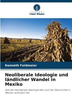 Paperback Neoliberale Ideologie und ländlicher Wandel in Mexiko [German] Book