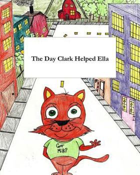 Paperback The Day Clark Helped Ella: A Little Story with Big Imagination Book