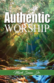 Paperback Authentic Worship: Originality, Identity, Responsibility Book