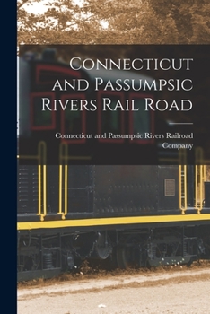 Paperback Connecticut and Passumpsic Rivers Rail Road [microform] Book