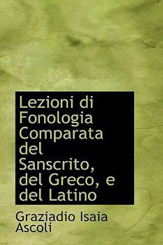 Paperback Lezioni Di Fonologia Comparata del Sanscrito, del Greco, E del Latino Book