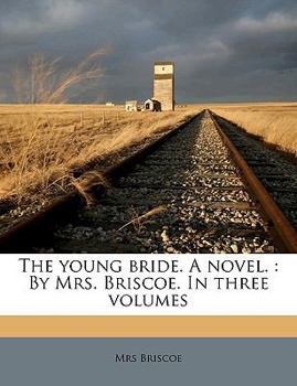 Paperback The Young Bride. a Novel.: By Mrs. Briscoe. in Three Volumes Volume 2 Book