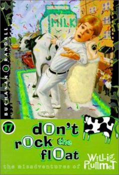 Don't Rock the Float (Misadventures of Willie Plummet) - Book #17 of the Misadventures of Willie Plummet