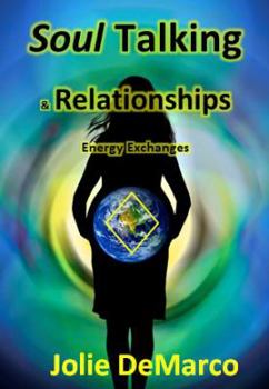 Paperback Soul Talking and Relationships: Energy Exchanges Book