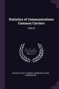 Paperback Statistics of Communications Common Carriers: 1950-52 Book