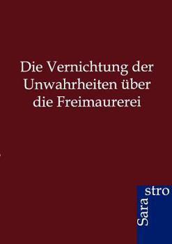 Paperback Die Vernichtung der Unwahrheiten über die Freimaurerei [German] Book