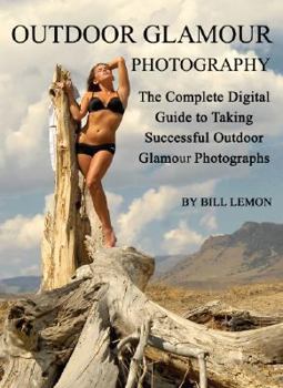 Paperback Outdoor Glamour Photography: The Complete Digital Guide to Taking Successful Outdoor Glamour Photographs Book