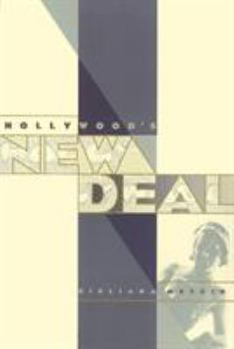 Hollywood's New Deal (Culture and the Moving Image) - Book  of the Culture and the Moving Image