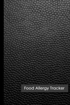 Food Allergy Tracker: Discover Food Intolerances and Allergies: A Food Diary that Tracks your Triggers and Symptoms