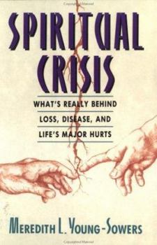 Paperback Spiritual Crisis: What's Really Behind Loss, Disease, and Life's Major Hurts Book