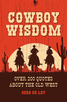 Hardcover Cowboy Wisdom: Over 200 Quotes about the Old West Book