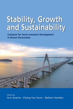 Paperback Stability, Growth and Sustainability: Catalysts for Socio-economic Development in Brunei Darussalam Book