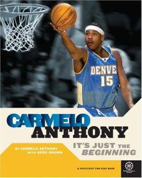 Hardcover Carmelo Anthony: It's Just The Beginning (Positively for Kids Book) Book